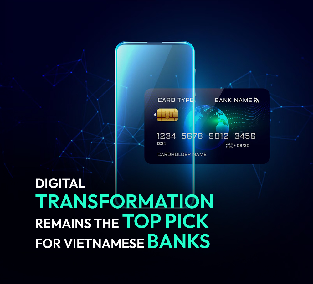 Digital Transformation remains the top pick for Vietnamese Banks