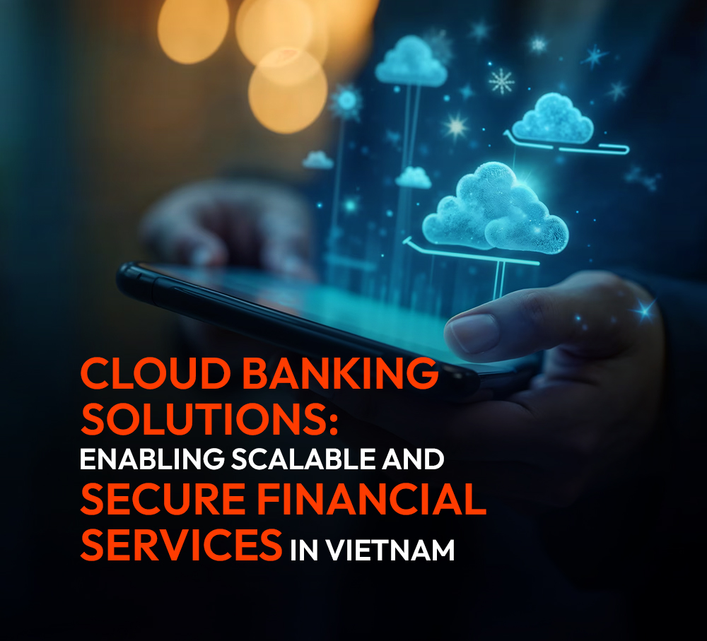 Cloud Banking Solutions: Enabling Scalable and Secure Financial Services in Vietnam