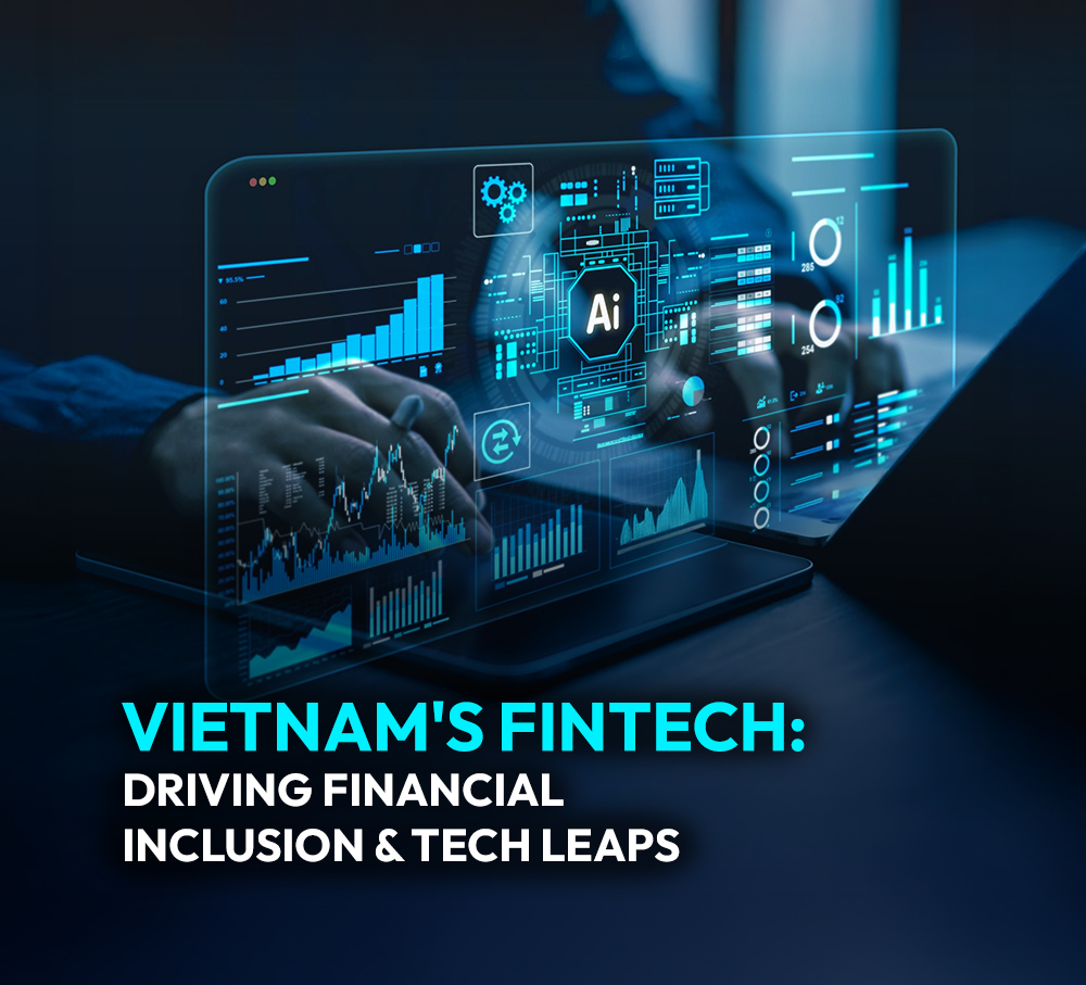 Vietnam’s Fintech: Driving Financial Inclusion & Tech Leaps