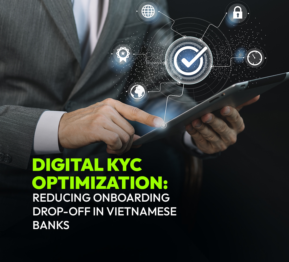 Digital KYC Optimization: Reducing Onboarding Drop-Off in Vietnamese Banks