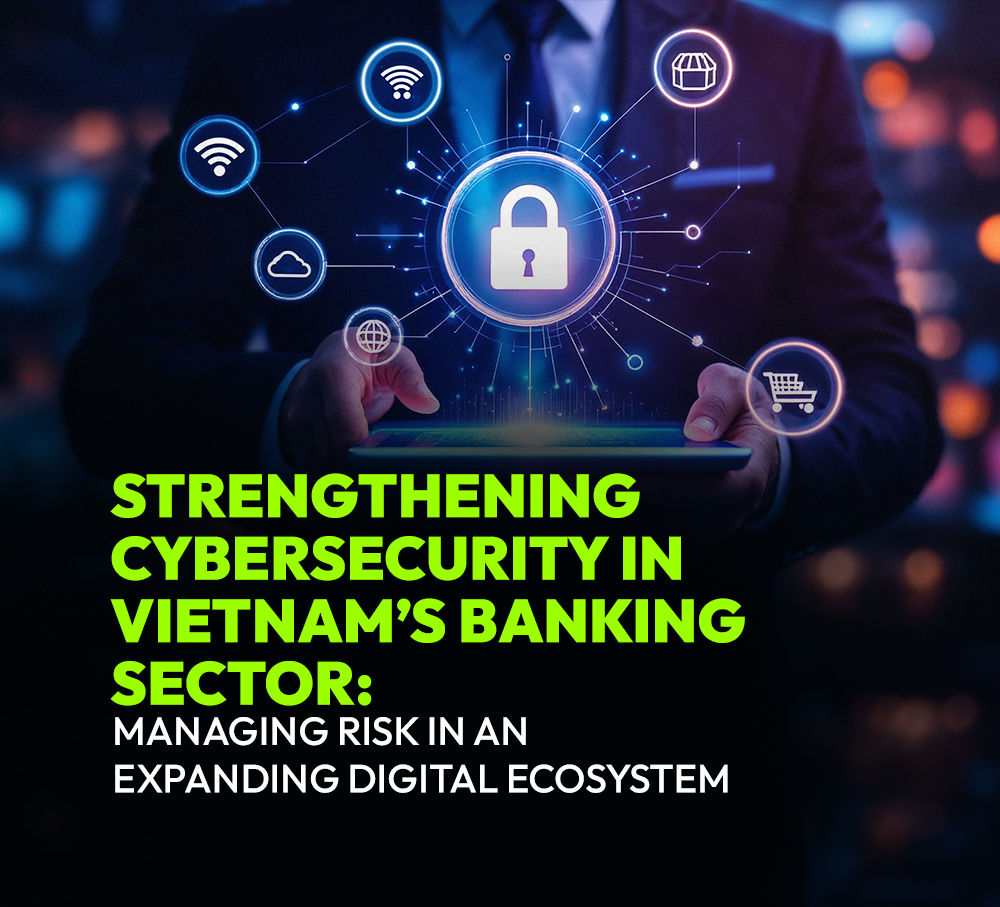Strengthening Cybersecurity in Vietnam’s Banking Sector: Managing Risk in an Expanding Digital Ecosystem